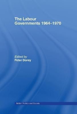 The Labour Governments 1964-1970 By Dorey, Peter 9780714656199
