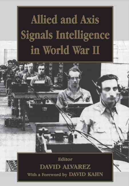 Allied and Axis Signals Intelligence in World War II 9780714680194