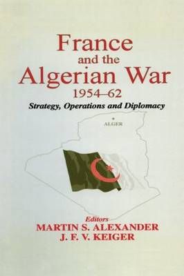 France and the Algerian War, 1954-62 9780714682648 (Paperback)
