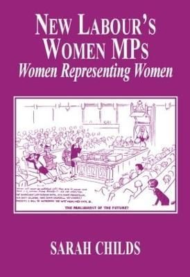 New Labour's Women MPs : Women Representing Women By Childs, Sarah