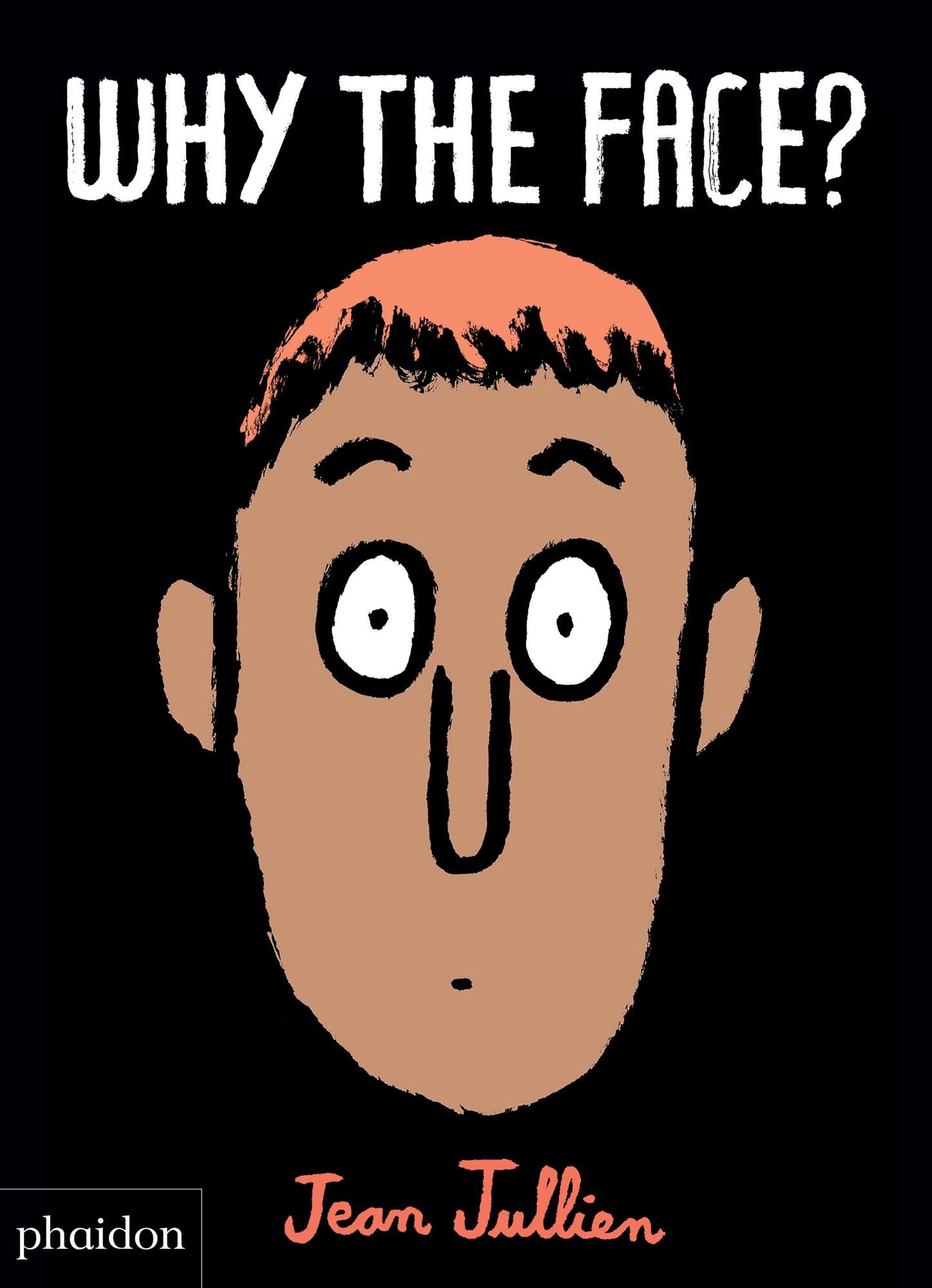Why The Face? By Jean Jullien 9780714877198 (Board book)