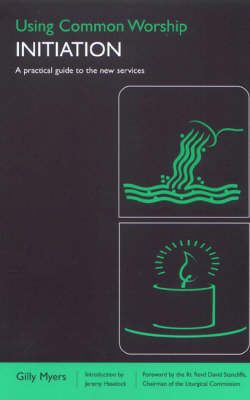 Using Common Worship: Initiation By Gilly Myers 9780715120064
