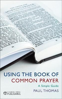 Using the Book of Common Prayer By Paul Thomas 9780715142769