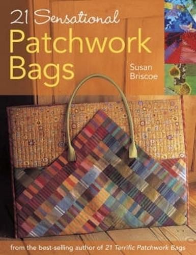 21 Sensational Patchwork Bags By Susan Briscoe 9780715324646
