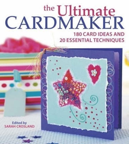 The Ultimate Cardmaker By Crosland, Sarah 9780715325964 (Paperback)