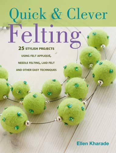 Quick & Clever Felting By Ellen Kharade 9780715327166 (Paperback)