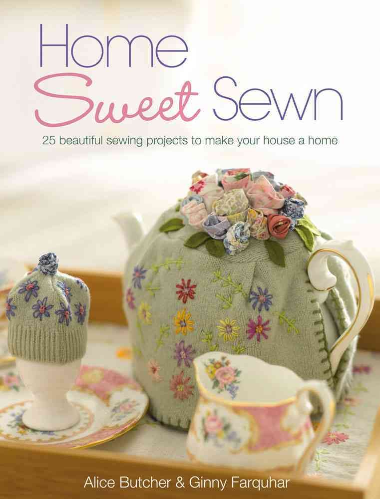 Home Sweet Sewn By Alice Butcher, Ginny Farquhar 9780715332863