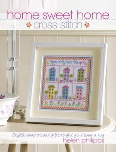 Home Sweet Home Cross Stitch By Helen Philipps 9780715332900