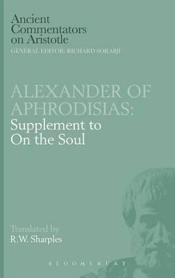 Alexander of Aphrodisias: Supplement to On the Soul 9780715632369
