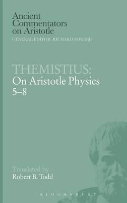 Themistius: On Aristotle Physics 5-8 By Themistius 9780715636640