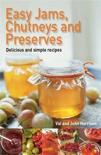 Easy Jams, Chutneys and Preserves By Val Harrison, John Harrison
