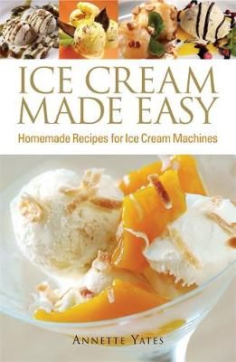 Ice Cream Made Easy By Annette Yates 9780716022268 (Paperback)