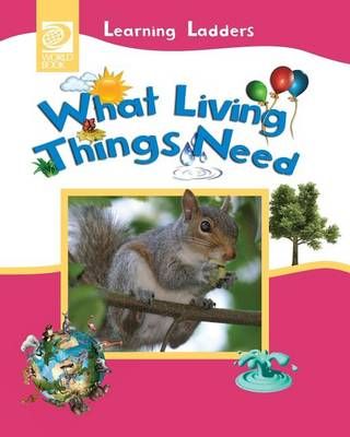 What Living Things Need By Inc World Book (editor) 9780716679417