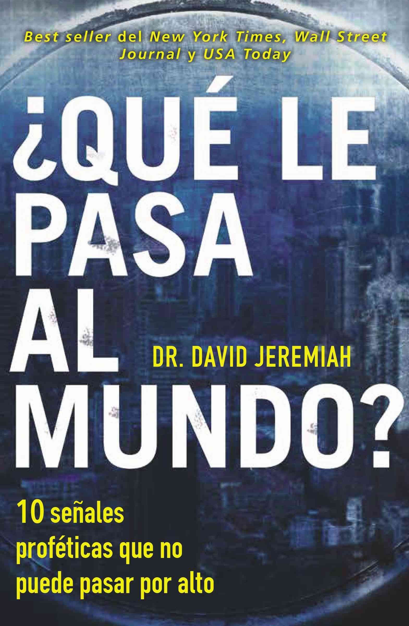 ¿Qué Le Pasa Al Mundo? By Dr David Jeremiah 9780718084219