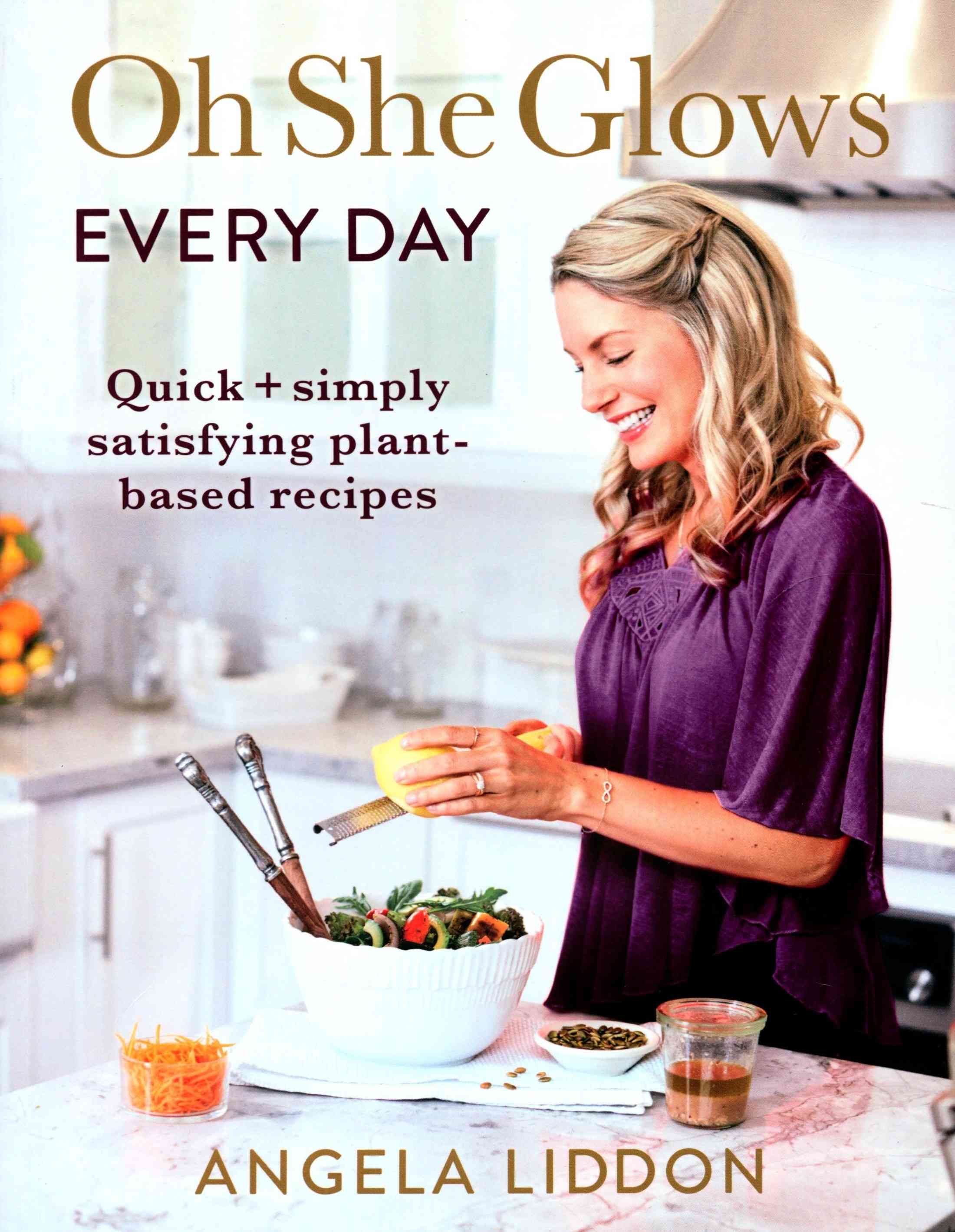 Oh She Glows Every Day By Angela Liddon 9780718184582 (Paperback)