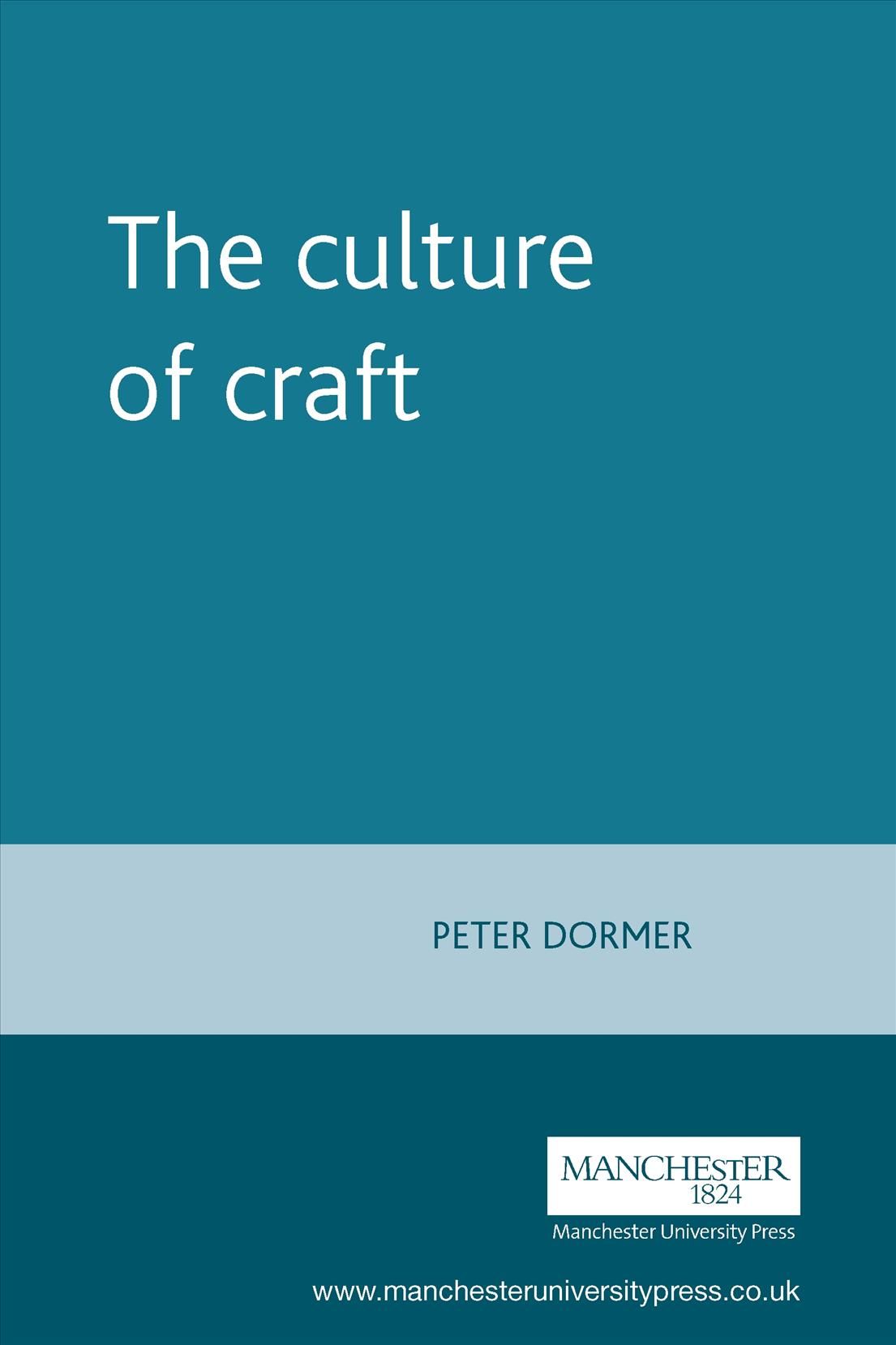The Culture of Craft By Peter Dormer 9780719046186 (Paperback)