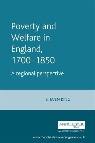 Poverty and Welfare in England, 1700-1850 By King, Steven (Paperback)