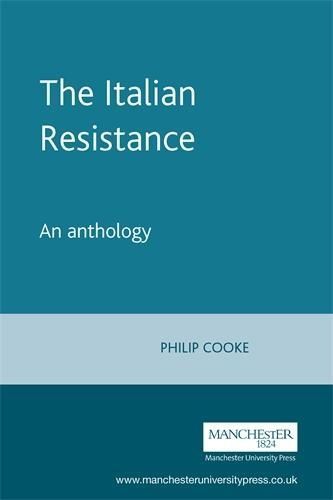 The Italian Resistance: An Anthology By Cooke, Philip 9780719049989