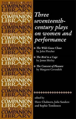 Three Seventeenth-Century Plays on Women and Performance 9780719063398