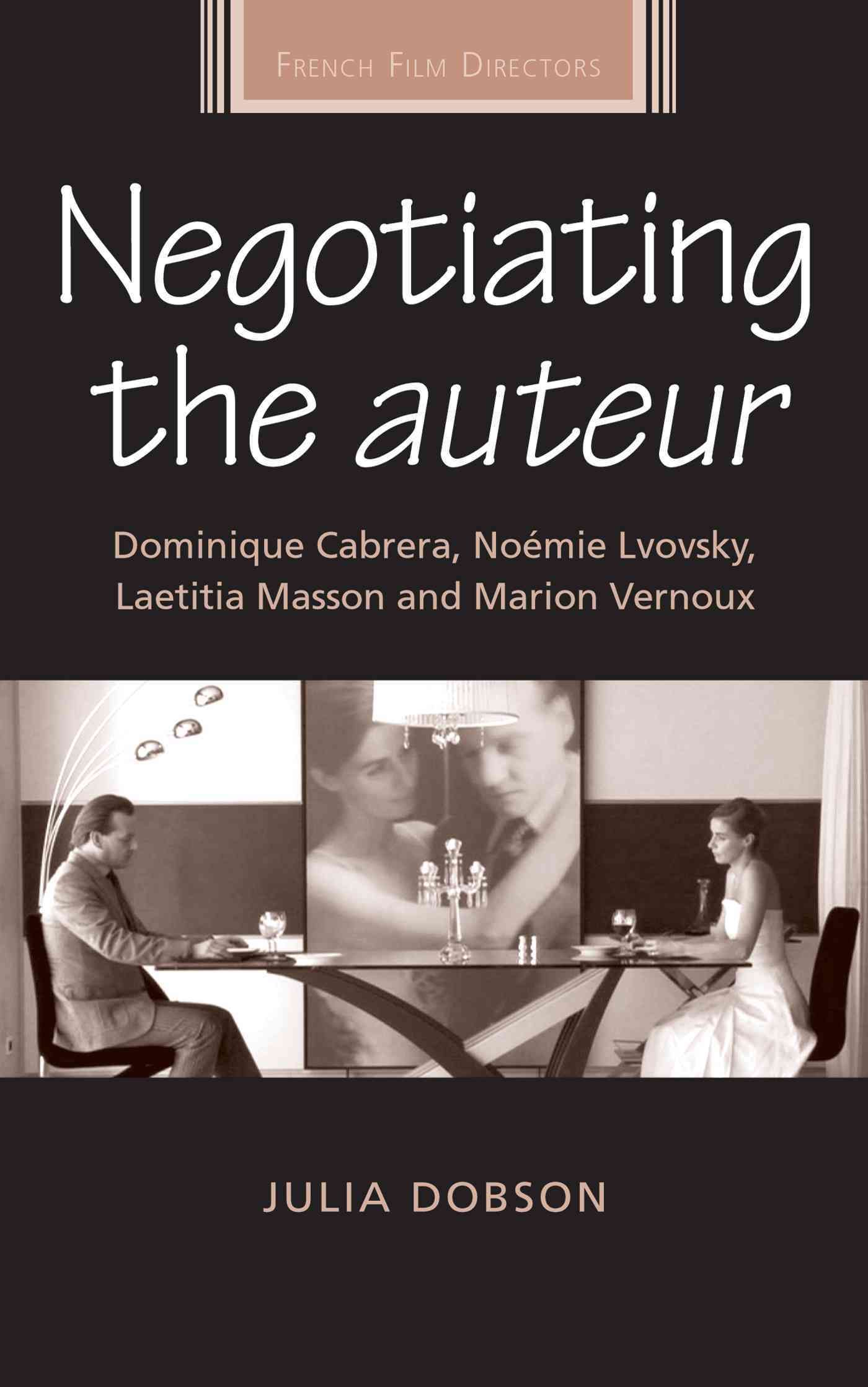 Negotiating the Auteur By Julia Dobson 9780719072185 (Hardback)