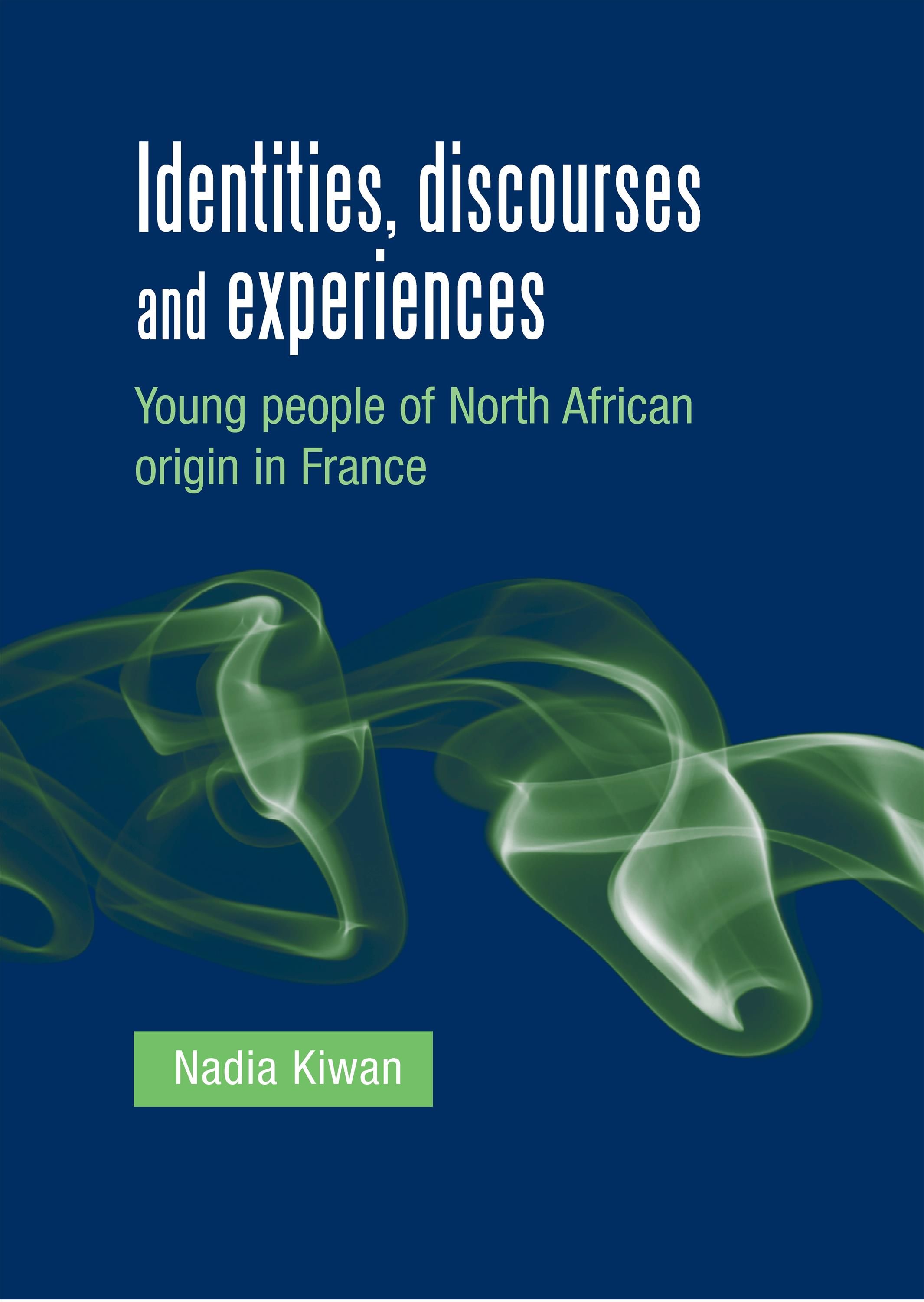 Identities, Discourses and Experiences By Nadia Kiwan 9780719076886