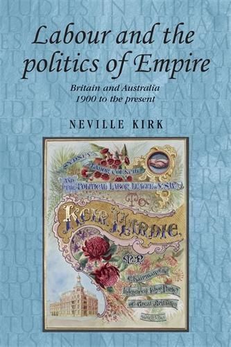 Labour and the Politics of Empire By Neville Kirk 9780719080791