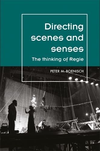 Directing scenes and senses: The thinking of Regie 9780719097195