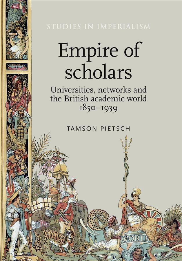 Empire of Scholars: Universities, Networks and the British Academic World, 18501939
