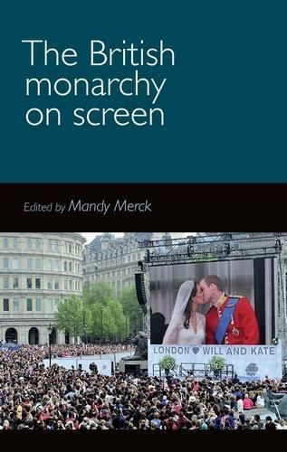 The British Monarchy on Screen By Mandy Merck (editor) 9780719099564