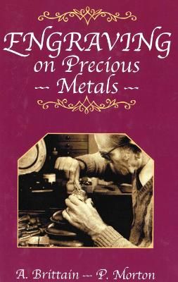 Engraving on Precious Metals By A Brittain, P Morton 9780719800221