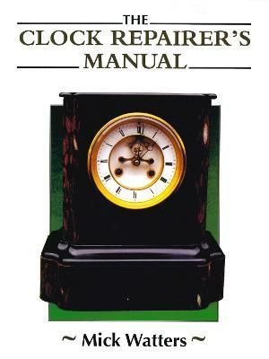 The Clock Repairer's Manual By Mick Watters 9780719841699 (Paperback)