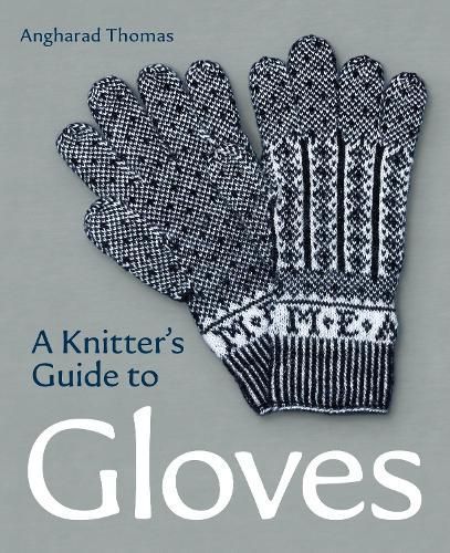 A Knitter's Guide to Gloves By Angharad Thomas 9780719841729