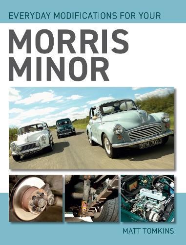 Everyday Modifications for Your Morris Minor By Matt Tomkins
