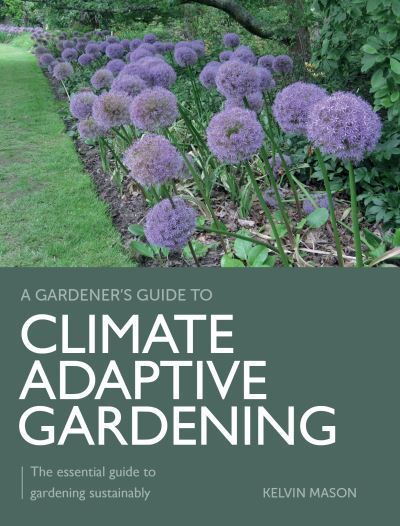 Climate Adaptive Gardening By Kelvin Mason 9780719842696 (Paperback)