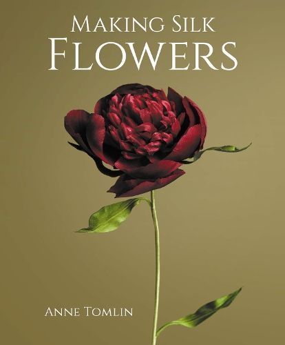 Making Silk Flowers By Anne Tomlin 9780719842894 (Hardback)