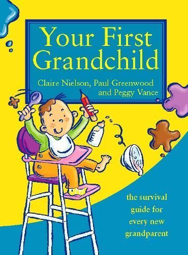 Your First Grandchild By Claire Nielson, Paul Greenwood, Peggy Vance
