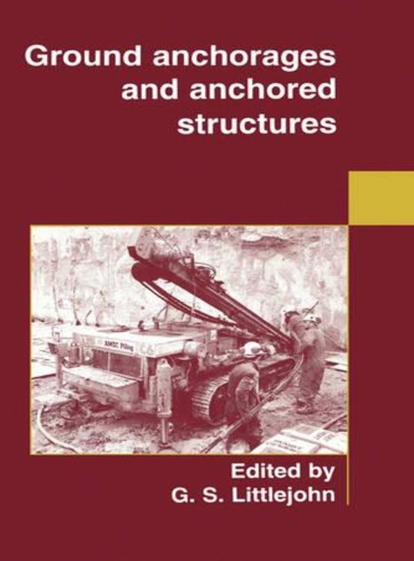 Ground Anchorages and Anchored Structures By G S Littlejohn (Hardback)
