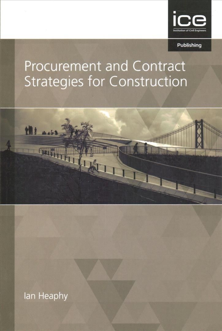 Procurement and Contract Strategies for Construction By Ian Heaphy