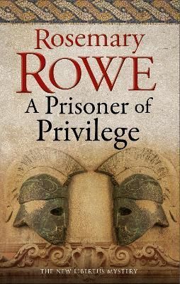 A Prisoner of Privilege By Rosemary Rowe 9780727888907 (Hardback)