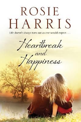 Heartbreak and Happiness: A contemporary family saga By Harris, Rosie
