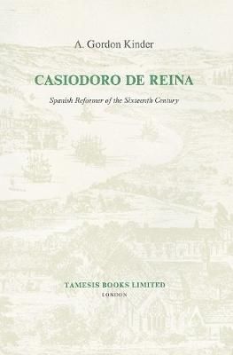 Casiodoro De Reina By A. Gordon Kinder 9780729300100 (Paperback)