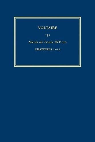Complete Works of Voltaire. Volume 13A Siècle De Louis XIV (Hardback)
