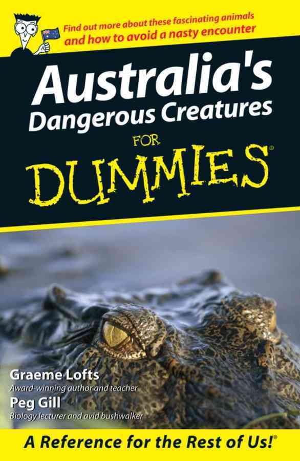 Australia's Dangerous Creatures For Dummies By Peg Gill, Graeme Lofts