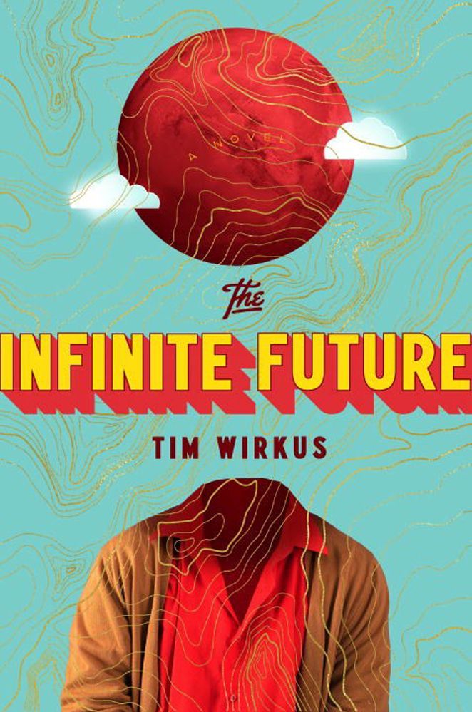 The Infinite Future By Tim Wirkus 9780735224322 (Hardback)