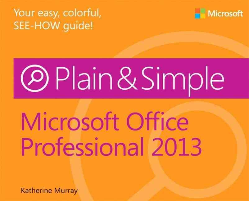 Microsoft Office Professional 2013 Plain & Simple By Katherine Murray