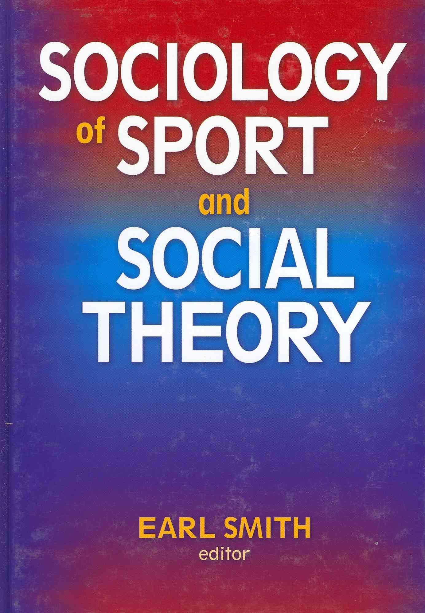Sociology of Sport and Social Theory By Earl Smith 9780736075725