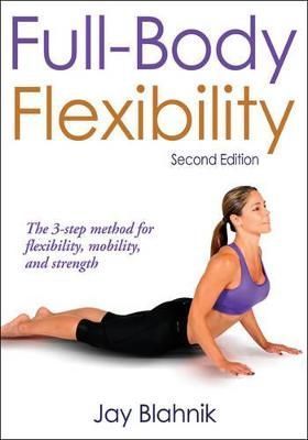 Full-Body Flexibility By Jay Blahnik 9780736090360 (Paperback)