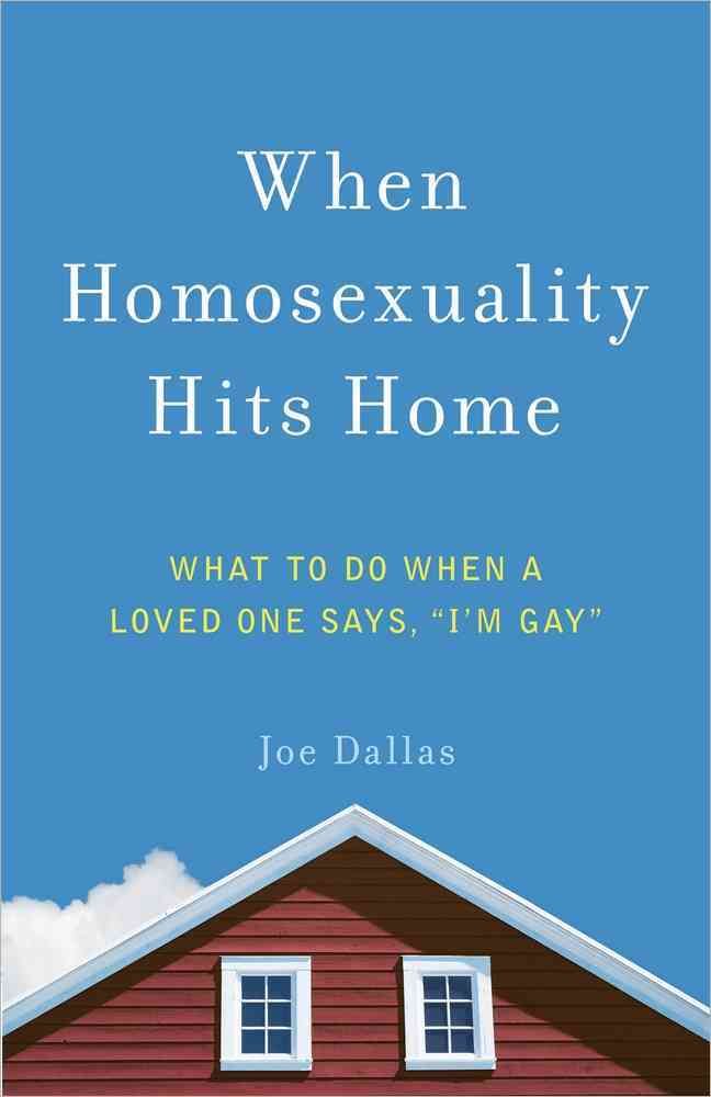 When Homosexuality Hits Home By Joe Dallas 9780736962056 (Paperback)