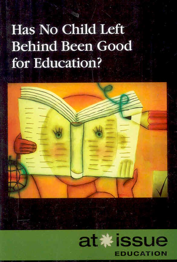 Has No Child Left Behind Been Good for Education? 9780737739213