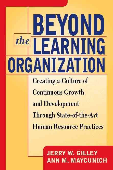 Beyond The Learning Organization By Jerry Gilley 9780738200736